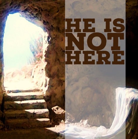 He Is Not Here