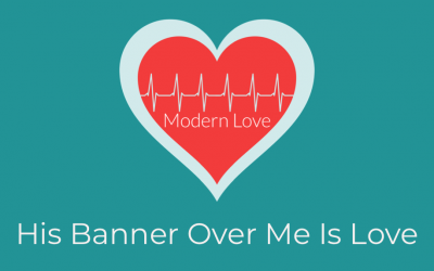 His Banner Over Me Is Love Sermon