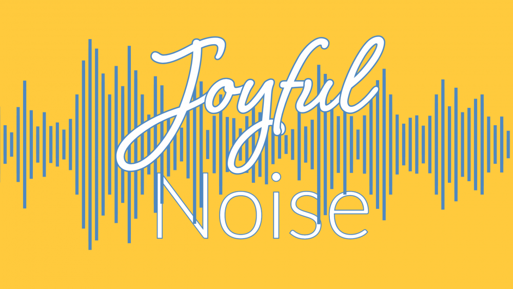 Putting the Joy into Our Noise Sermon