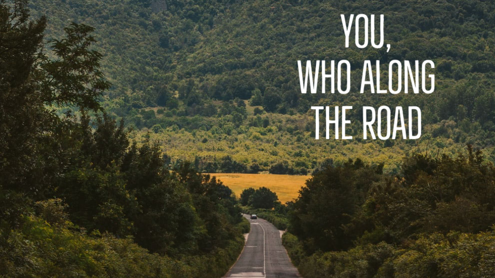 You, Who Along the Road Sermon