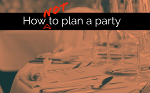 A table with formal place settings under an orange filter and the text "How NOT to plan a party"