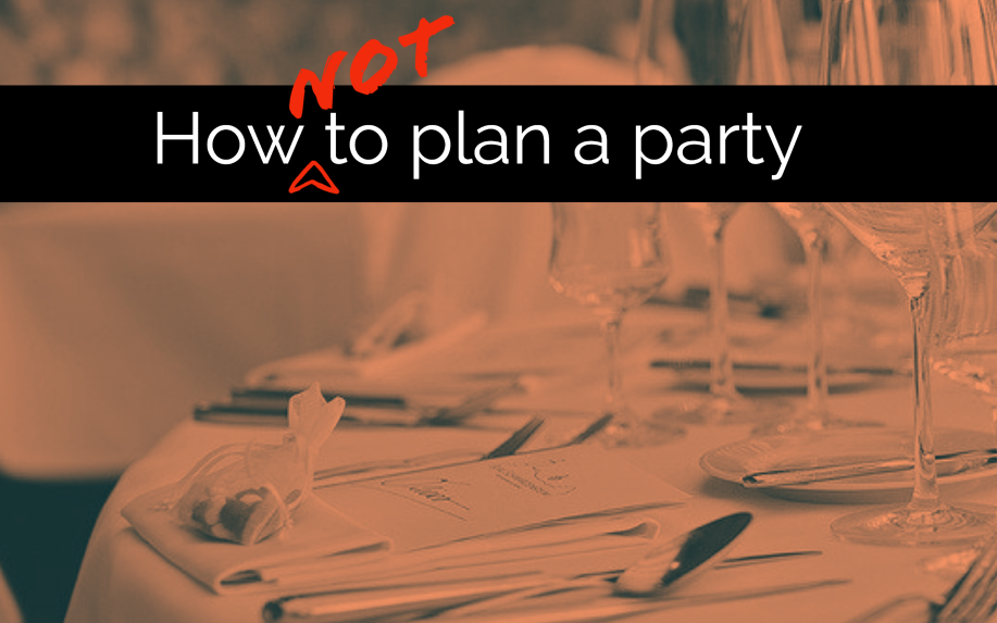 How Not to Plan a Party