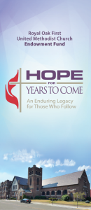 The Royal Oak First church building under the text "Royal Oak First United Methodist Church Endowment Fund Hope for Years to Come: An Enduring Legacy for Those Who Follow"