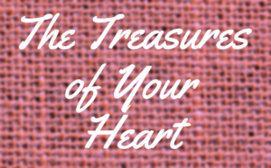 Blurred pink textile background with the text "The Treasures of Your Heart"