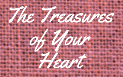 The Treasures of Your Heart Sermon