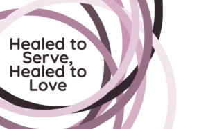 Overlapping circles in shades of purple with the text "Healed to Serve, Healed to Love"