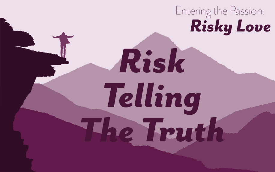 Risk Telling the Truth Sermon