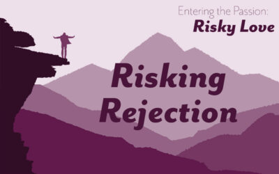 Risking Rejection Sermon