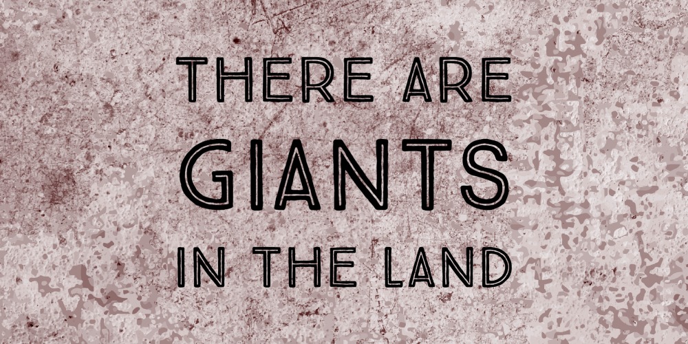 There are Giants in the Land