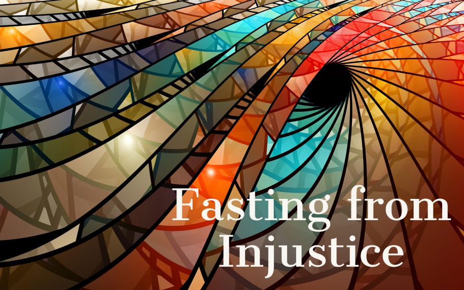 Fasting from Injustice