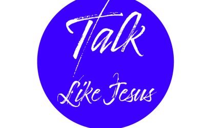 Talk Like Jesus: “If You Had Been There”