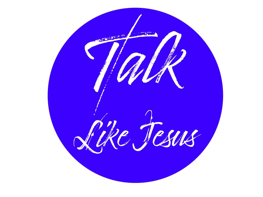 Talk Like Jesus: “You’re Asking the Wrong Questions”