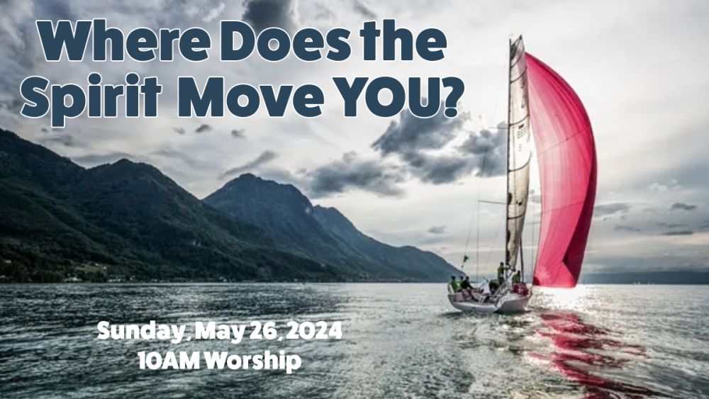 “Where Does the Spirit Move YOU?”