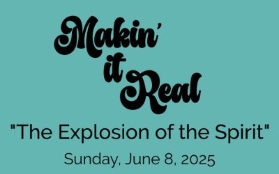 “Makin’ it Real: The Explosion of the Spirit”